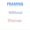 framing without iframes